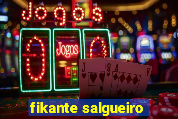 fikante salgueiro